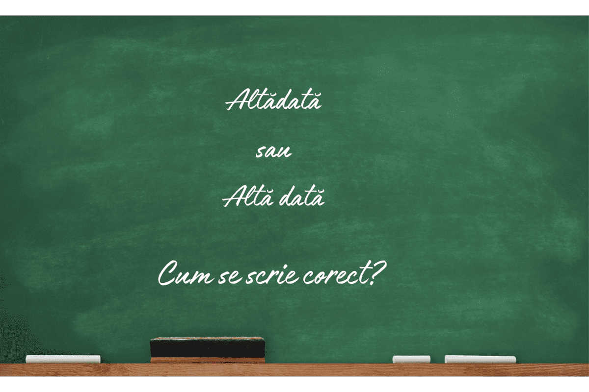 Altădată sau altă dată. Cum se scrie corect