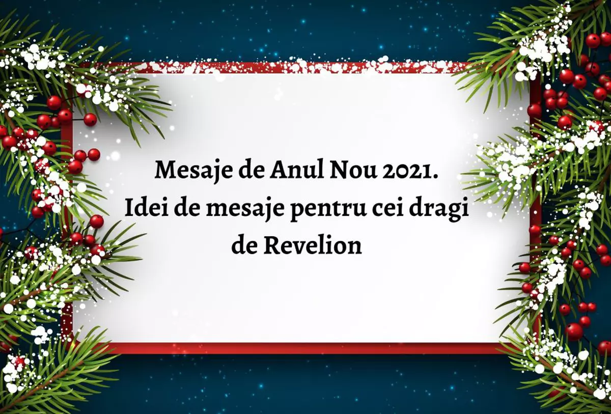 Mesaje de Anul Nou 2021. Idei de mesaje pentru cei dragi de Revelion