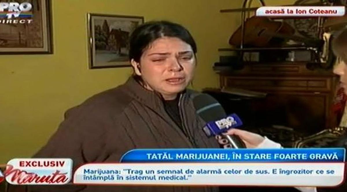 Marijuana, cu lacrimi în ochi! Tatăl ei spune că va muri
