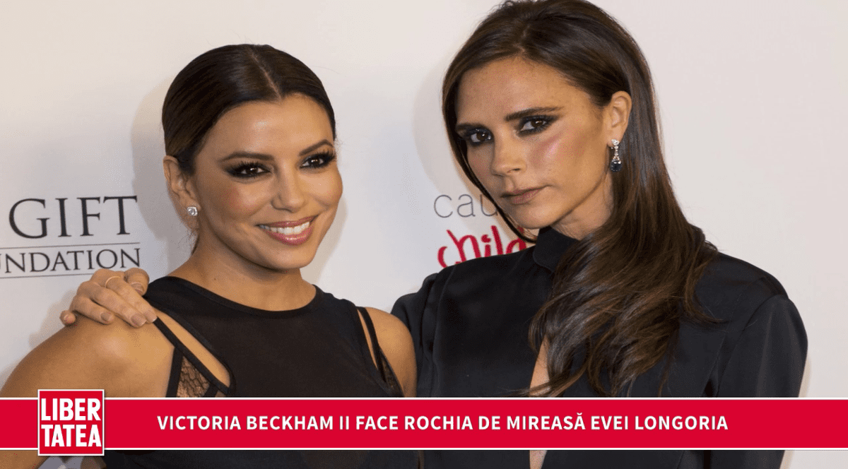 Victoria Beckham va crea rochia de mireasa a Evei Longoria | VIDEO