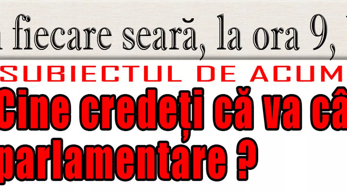 O 9 părere: Cine crezi că va câştiga alegerile parlamentare?
