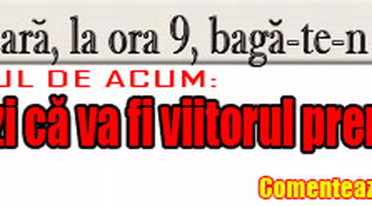 O 9 părere: Cine crezi că va fi viitorul premier?