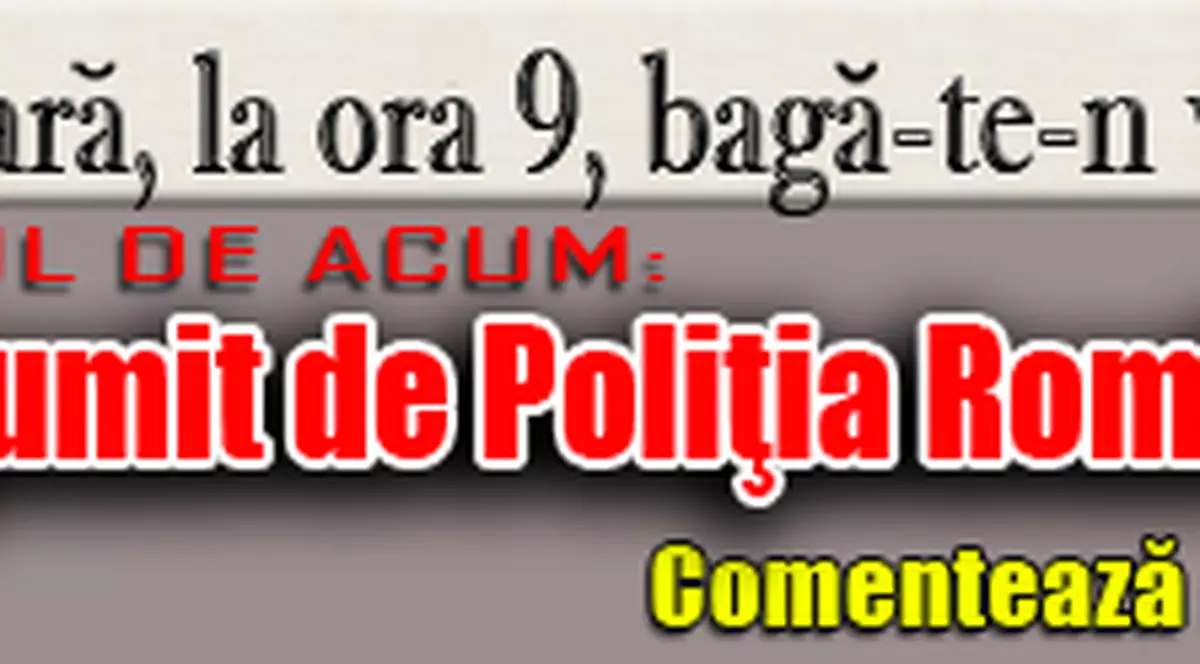 O 9 părere: Eşti mulţumit de Poliţia Română?