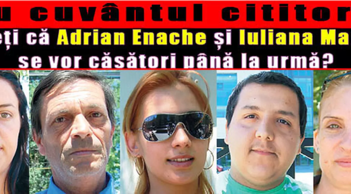 Credeţi că Adrian Enache şi Iuliana Marciuc se vor căsători până la urmă?
