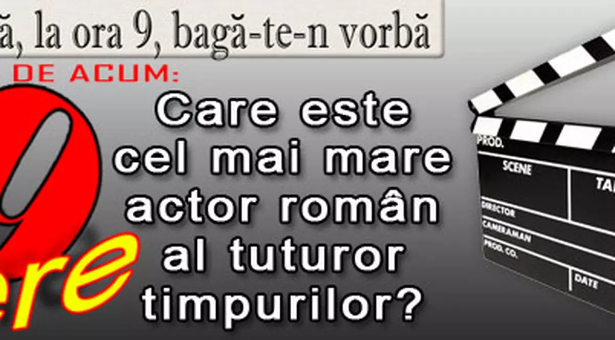O 9 părere: Care este cel mai mare actor român al tuturor timpurilor?