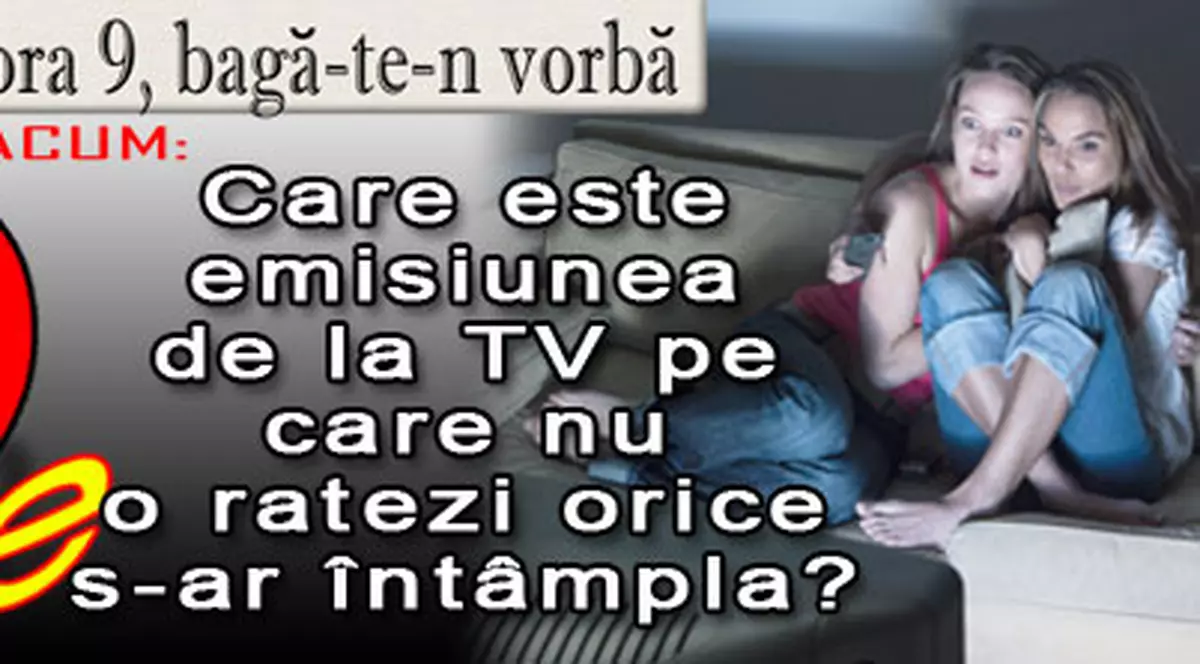 O 9 părere: Care este emisiunea de la TV pe care nu o ratezi orice s-ar întâmpla?