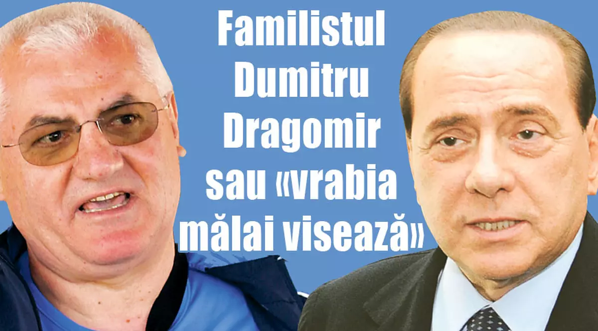 Dragomir vrea să fie viril ca Berlusconi