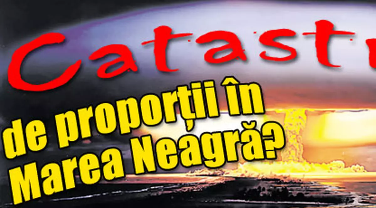 Catastrofă de proporţii în Marea Neagră?