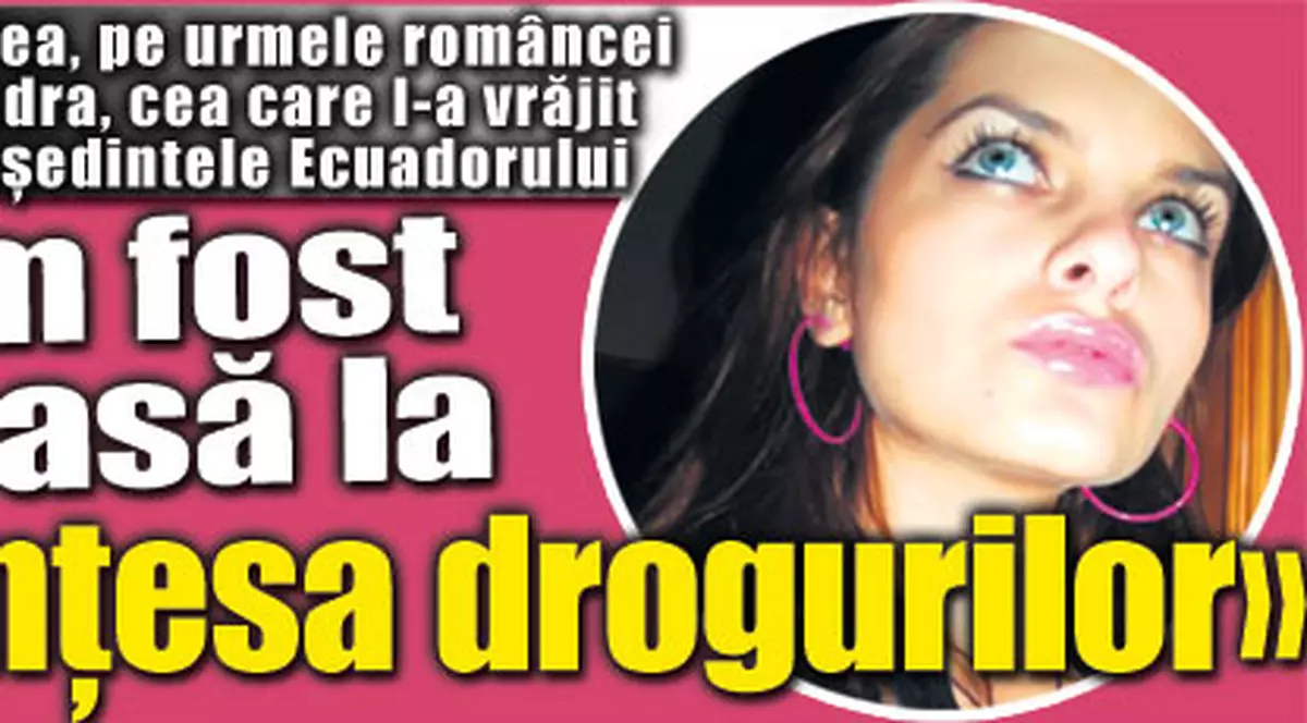 Am fost acasă la «Prinţesa drogurilor»!