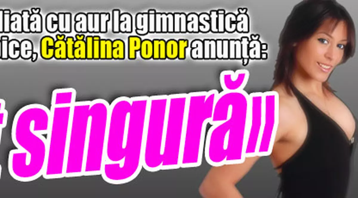 Cătălina Ponor: «Sunt singură»