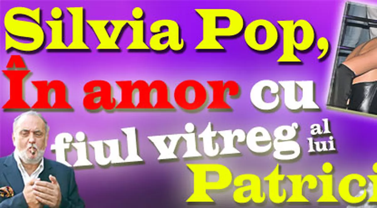 Silvia Pop, în amor cu fiul vitreg al lui Patriciu 