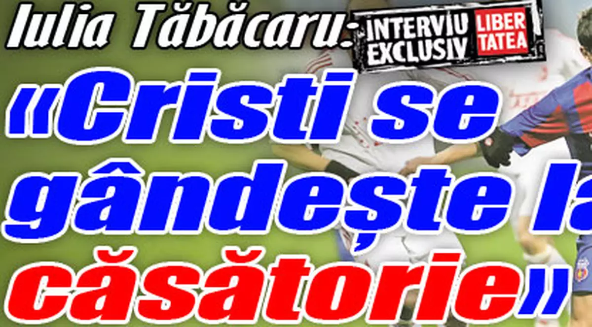 "Dodel se gândeşte la căsătorie"