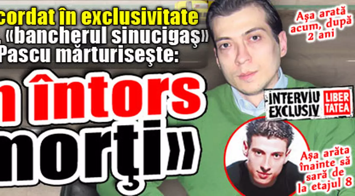 «Bancherul sinucigaş» Robert Cătălin Pascu mărturiseşte: «M-am întors din morţi»