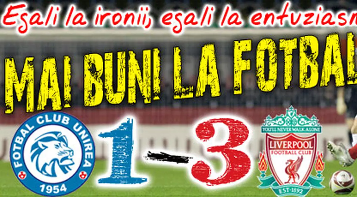Prea slabi pentru Liverpool / Unirea - Liverpool 1-3