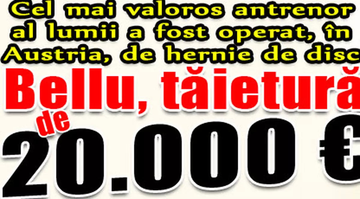 Bellu, tăietură de 20.000 €