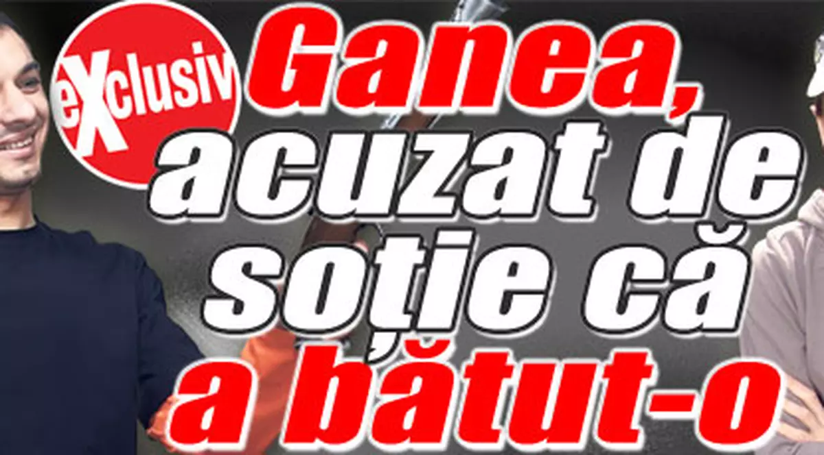 Ionel Ganea, acuzat că şi-a băgat soţia în spital!