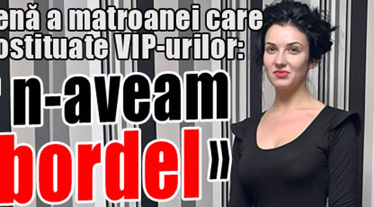 Daniela, prietenă a matroanei clubului Nana: «Habar n-aveam că era bordel»