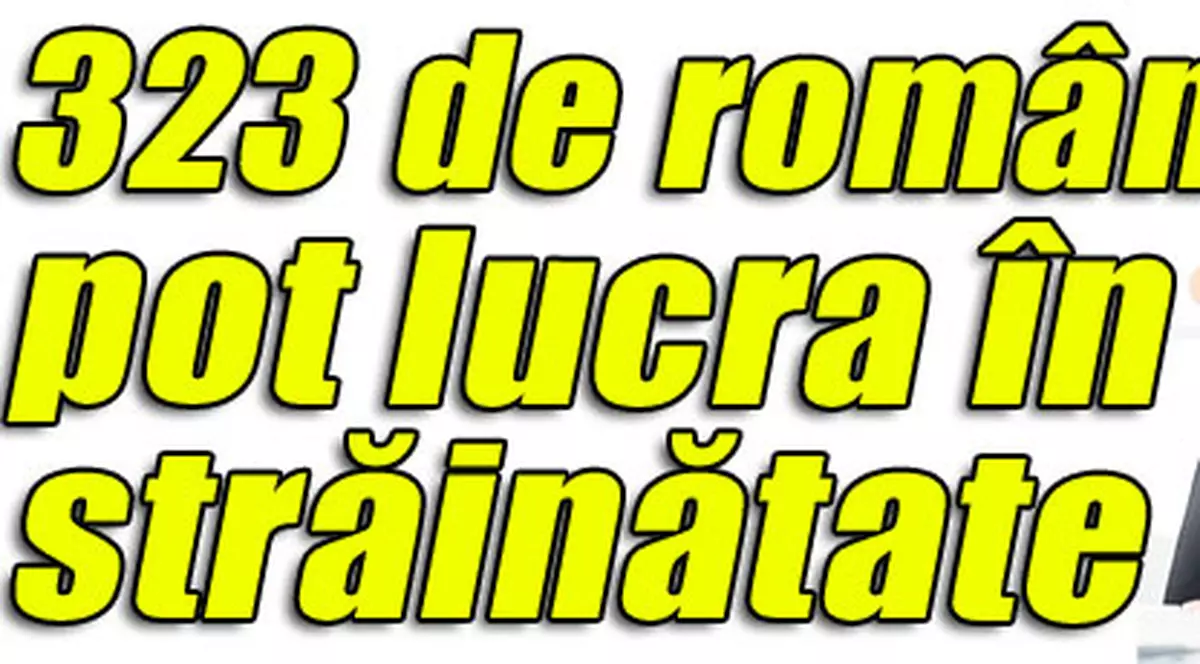 323 de români pot lucra în străinătate