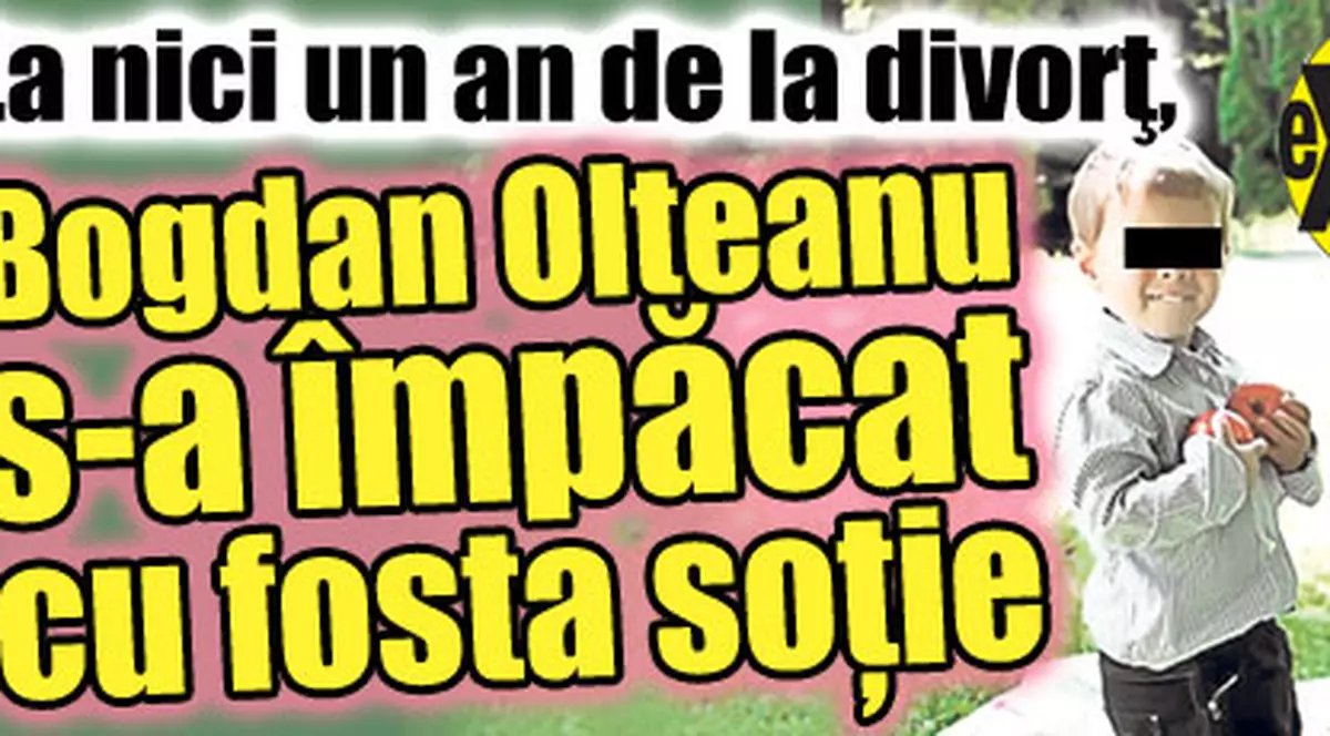 La nici un an de la divorţ, Bogdan Olteanu s-a întors la fosta soţie 