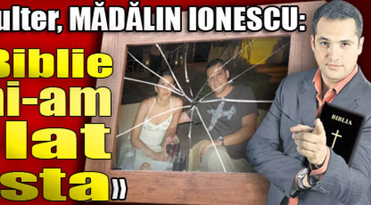 Mădălin Ionescu: «Ne-am despărţit din prea multă iubire»