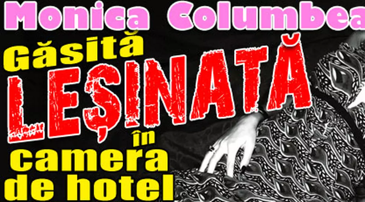 Exclusiv / Monica Columbeanu a leşinat de oboseală la hotel