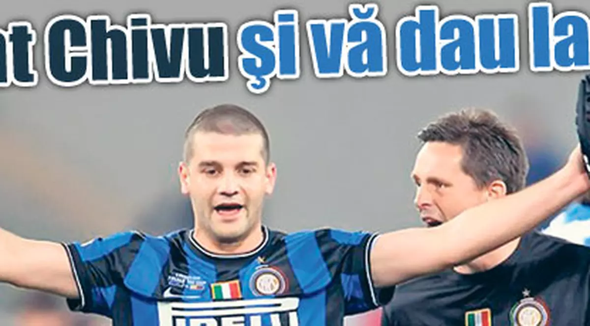 Eu sunt Chivu şi vă dau la...