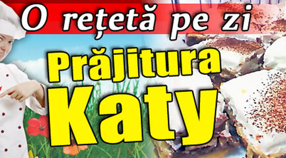 O reţetă pe zi / Prăjitura Katy