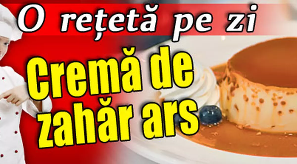 O reţetă pe zi | Cremă de zahăr ars
