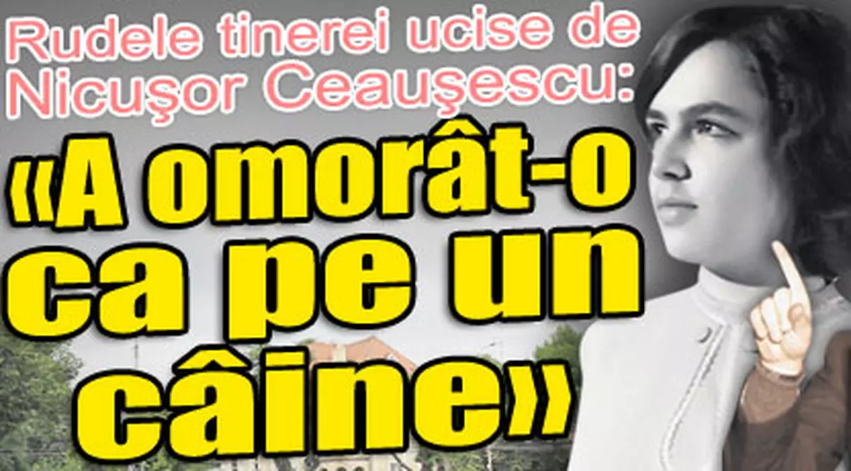 Rudele tinerei ucise îşi amintesc şi azi cuvintele tatălui: «Nicuşor a omorât-o pe Doiniţa ca pe un câine!»