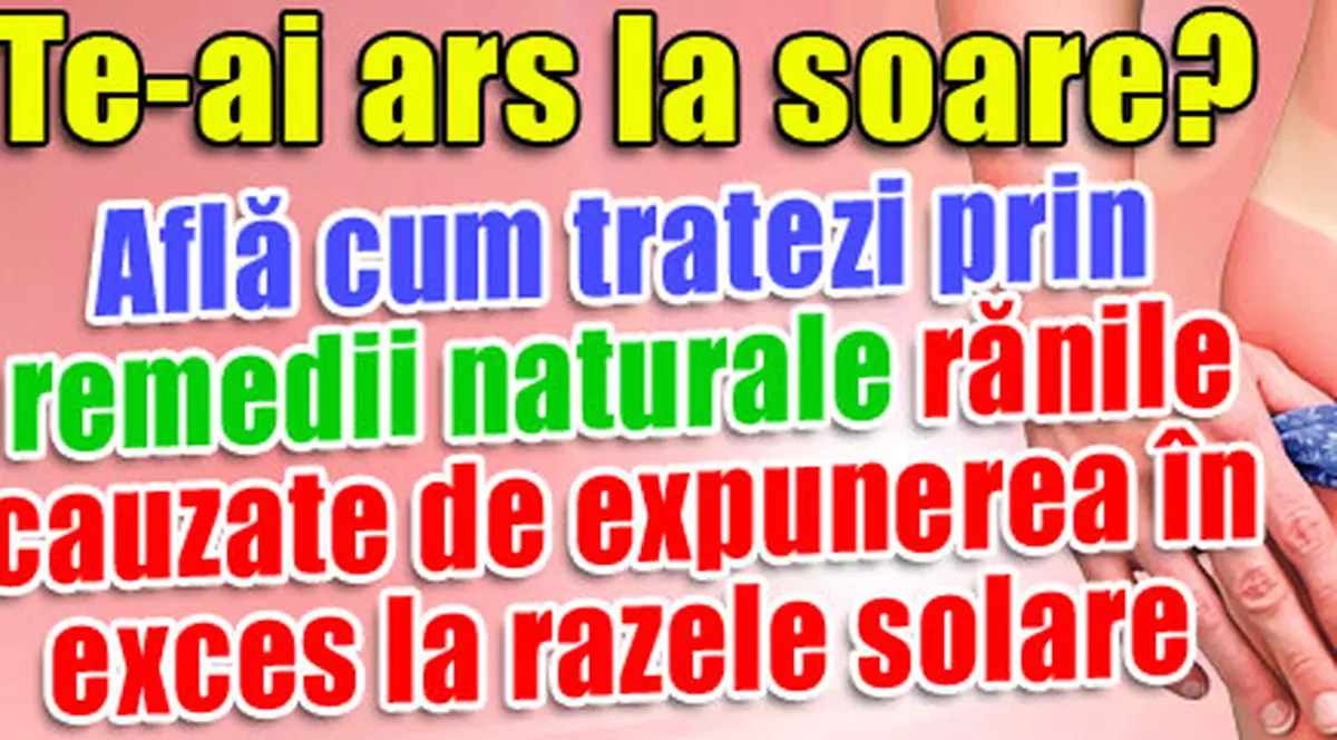 Te-ai ars la soare? Află cum tratezi prin remedii naturale rănile cauzate de expunerea în exces la razele solare