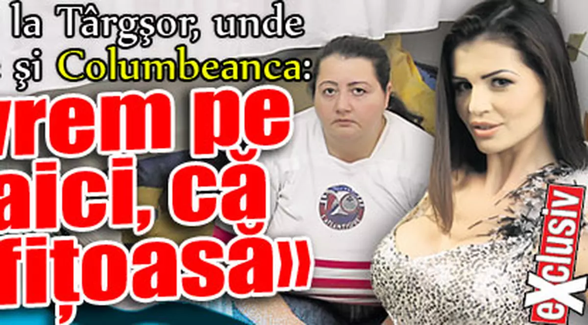 Puşcăriaşele de la Târgşor, unde ar putea ajunge şi Columbeanca: «Nu o vrem pe Moni aici, că e prea fiţoasă»