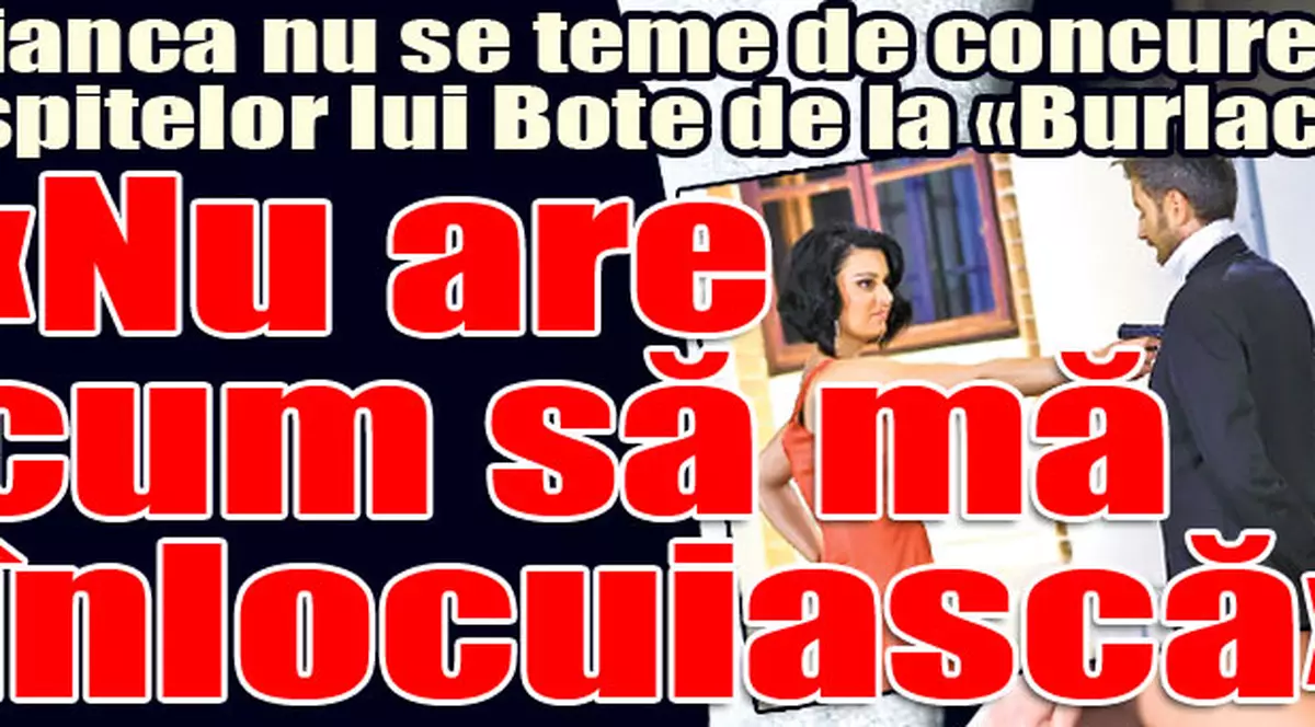 Bianca nu se teme de concurenţa ispitelor lui Bote de la «Burlacul»: «Nu are cum să mă înlocuiască»