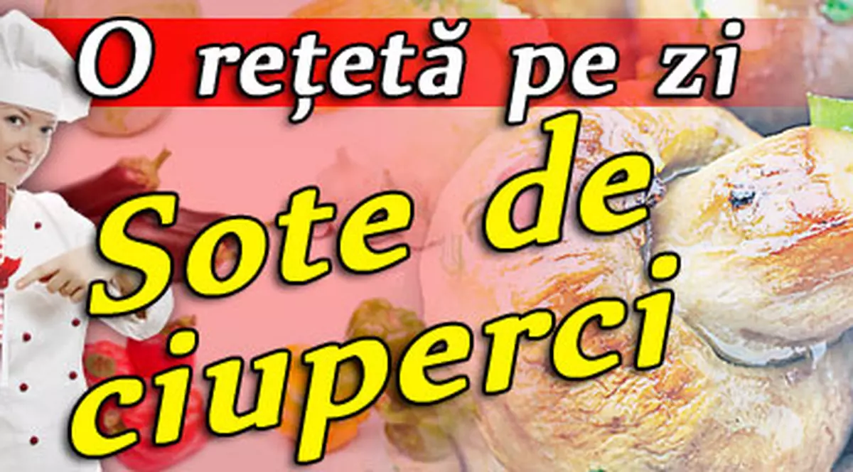 O reţetă pe zi - Sote de ciuperci