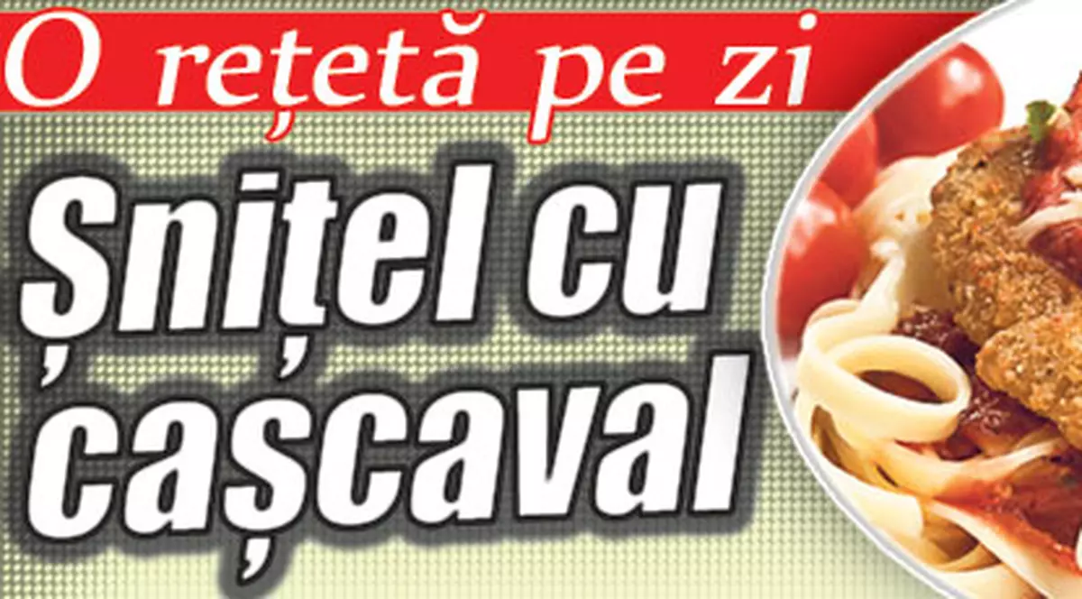 O reţetă pe zi: Şniţel cu caşcaval
