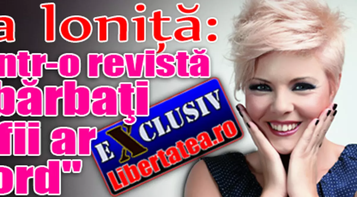 Bianca Ioniţă: " Aş poza într-o revistă pentru bărbaţi dacă şefii ar fi de acord"