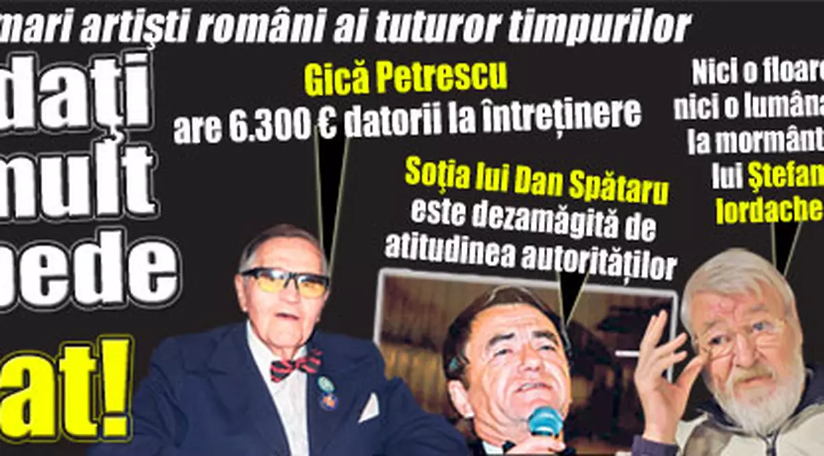 Gică Petrescu, Dan Spătaru şi Ştefan Iordache au fost daţi uitării mult prea repede. Ce păcat!