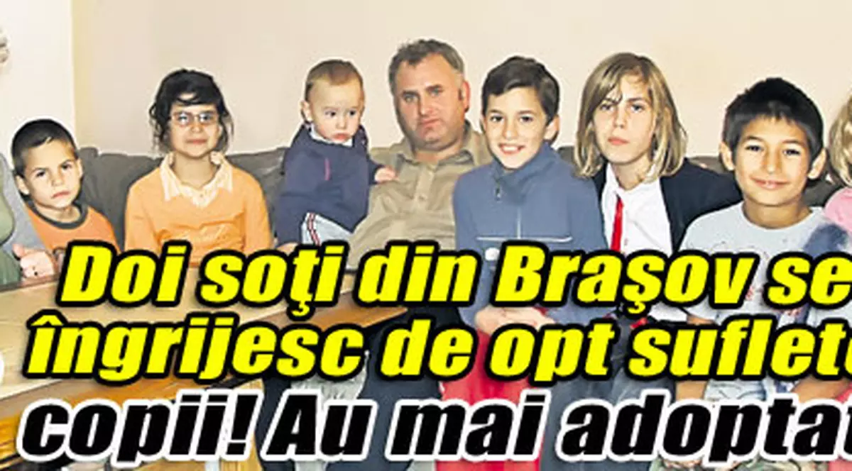 Doi soţi din Braşov se îngrijesc de opt suflete: Au 3 copii! Au mai adoptat 5!
