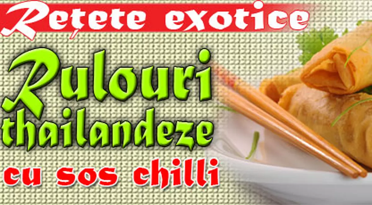 Reţete exotice - Rulouri thailandeze cu sos chilli