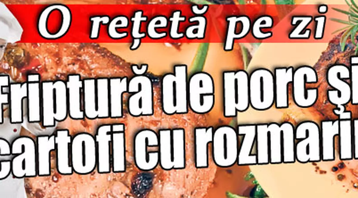 O reţetă pe zi | Friptură de porc şi cartofi cu rozmarin