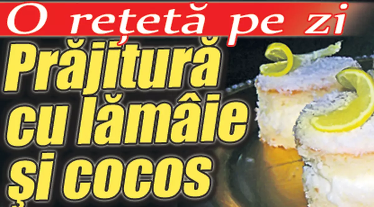 O reţetă pe zi - Prăjitură cu lămâie şi cocos