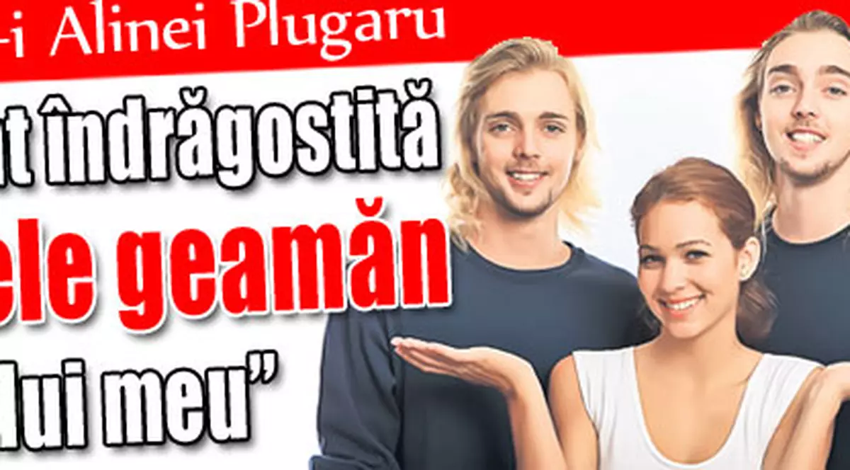 «Sunt îndrăgostită de fratele geamăn al iubitului meu»