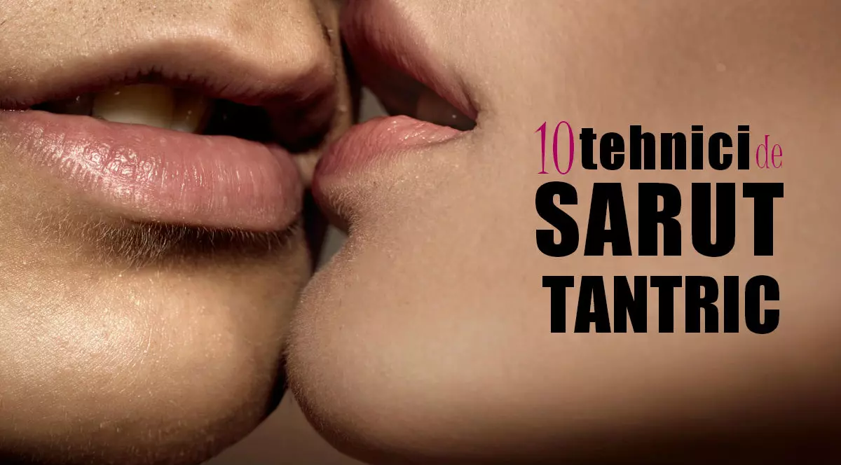 10 tehnici inedite de sărut tantric