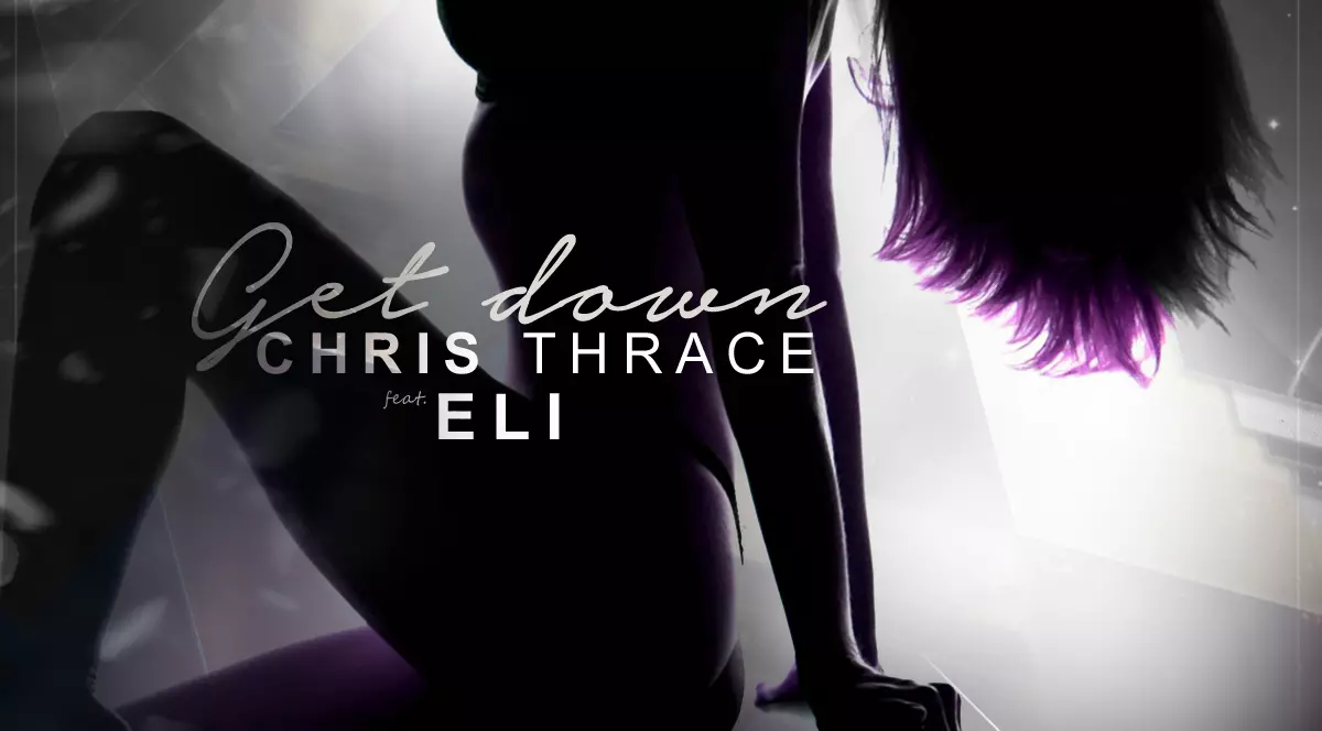 PREMIERĂ LIBERTATEA.RO | Chris Thrace feat. Eli - Get Down - VIDEOCLIP