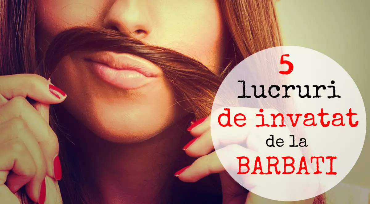 5 lucruri pe care să le înveţi de la bărbaţi