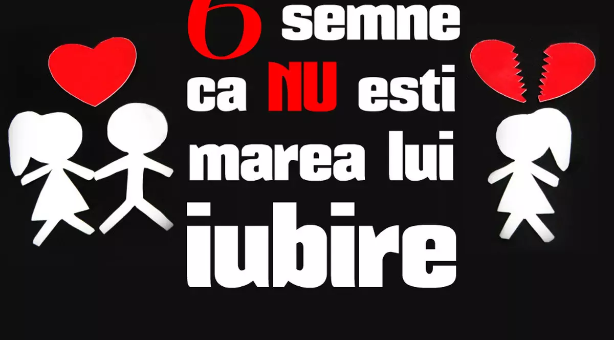 6 semne că nu tu eşti marea lui iubire