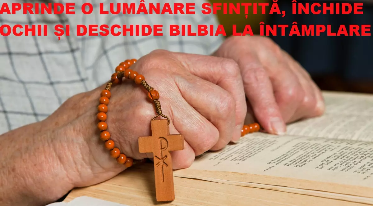 Cum să ”Deschizi Cartea Sfântă”! Ce să faci ca să poți ”ghici” în paginile Bibliei