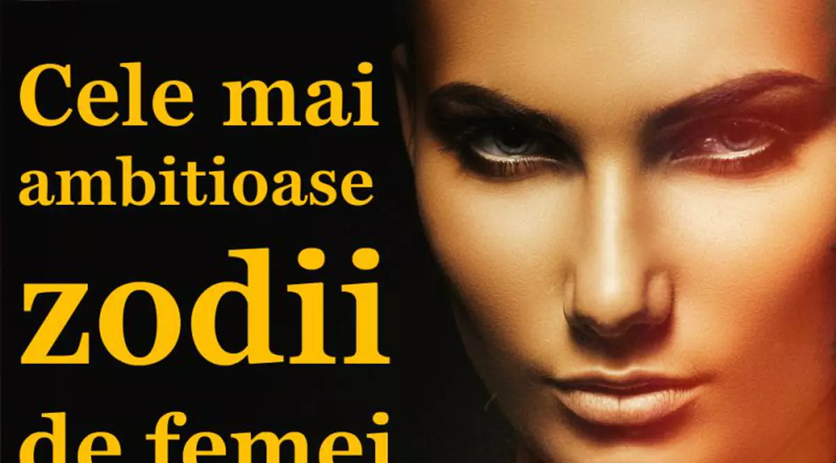 Cât de ambiţioasă eşti în funcţie de zodie