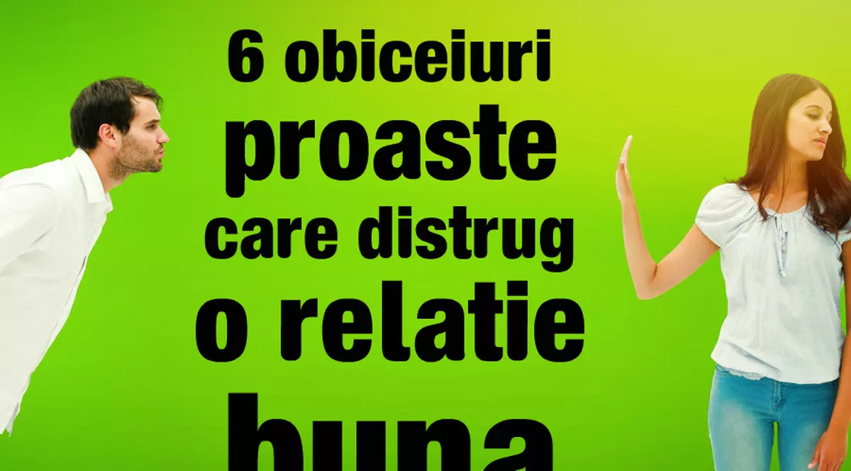 Obiceiurile proaste care îţi distrug relaţiile de cuplu