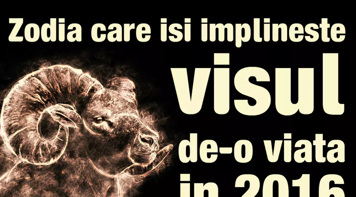 Horoscop anual berbec: Zodia care îşi împlineşte visul de-o viaţă în 2016