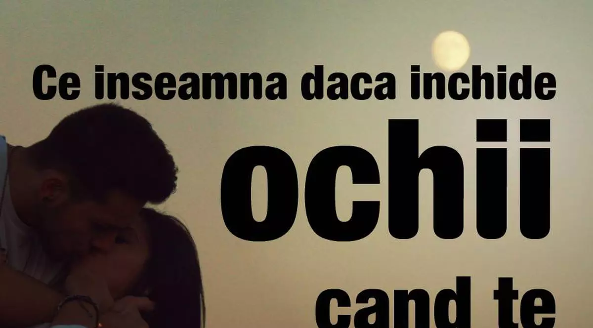 De ce închidem ochii atunci când ne sărutăm